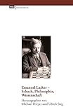 Emanuel Lasker - Schach, Philosophie, Wissenschaft