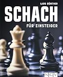 Schach für Einsteiger: Stufe für Stufe vom Einsteiger zum Könner: So lernt man heute Schach!