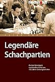 Legendäre Schachpartien: Geniale Spielzüge und spektakuläre Fehler aus 400 Jahren Schachgeschichte (humboldt - Freizeit & Hobby)