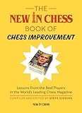 The New in Chess Book of Chess Improvement: Lessons from the Best Players in the World's Leading Chess Magazine