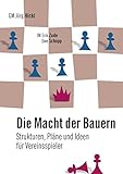 Die Macht der Bauern: Strukturen, Pläne und Ideen für Vereinsspieler