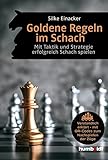 Goldene Regeln im Schach: Mit Taktik und Strategie erfolgreich Schach spielen. Verständlich erklärt - mit QR-Codes zum Nachspielen der Züge