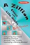 A Zillion Chess and Life Hacks