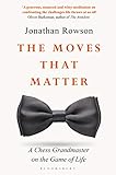 The Moves that Matter: A Chess Grandmaster on the Game of Life (English Edition)