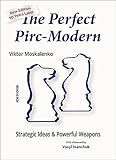 The Perfect Pirc-Modern - New Edition 10 Years Later: Strategic Ideas & Powerful Weapons