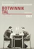 Revanchewettkampf um die Schachweltmeisterschaft Botwinnik - Tal Moskau 1961 (Praxis Schach, Band 67)