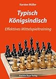 Typisch Königsindisch: Effektives Mittelspieltraining