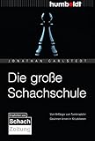 Die große Schachschule: Vom Anfänger zum Turnierspieler. Gewinnen lernen in 10 Lektionen. (humboldt - Freizeit & Hobby)