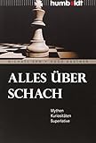 Alles über Schach: Mythen. Kuriositäten. Superlative (humboldt - Freizeit & Hobby)