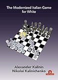 The Modernized Italian Game for White: A Complete Opening Repertoire for White