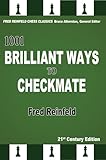 1001 Brilliant Ways to Checkmate (Fred Reinfeld Chess Classics, Band 4)