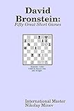 David Bronstein: Fifty Great Short Games