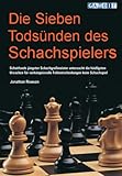 Die Sieben Todsünden des Schachspielers (Schach verstehen)