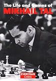 The Life and Games of Mikhail Tal (English Edition)