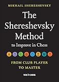 The Shereshevsky Method to Improve in Chess: From Club Player to Master (English Edition)