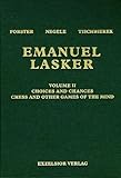 Emanuel Lasker: Volume II Choices and Chances