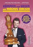 Kämpfen und Siegen mit Magnus Carlsen: Erweiterte Neuausgabe mit Beiträgen von Stefan Löffler, Karsten Müller und Raymund Stolze (Praxis Schach)