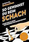 So gewinnst du beim Schach: Clever Schach lernen für Einsteiger und Fortgeschrittene – Vom Internationalen Meister und populären Schach-Influencer. How to win at chess auf Deutsch