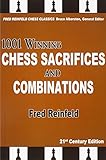 1001 Winning Chess Sacrifices and Combinations: 21st-century Edition (The Fred Reinfeld Chess)