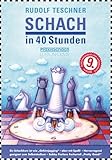 Schach in 40 Stunden: 9. von Raymund Stolze durchgesehene und aktualisierte Ausgabe für Anfänger und Aufsteiger. (Praxis Schach, Band 10)