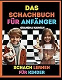 Das Schachbuch für Anfänger: Schach Lernen für Kinder (Bücher über Schach für Kinder, Band 1)