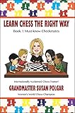 Learn Chess the Right Way: Book 1: Must-Know Checkmates (Learn Chess the Right Way, 1, Band 1)