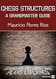 Chess Structures: A Grandmaster Guide