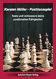 Karsten Müller - Positionsspiel: Teste und verbessere deine positionellen Fähigkeiten