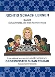 RICHTIG SCHACH LERNEN Band I: Schachmatts, die man kennen muss