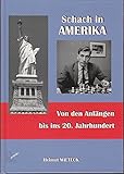 Schach in Amerika von den Anfängen bis ins 20. Jahrhundert: Ein amerikanischer Bilderbogen