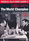 Mikhail Tal's Best Games 2: The World Champion 1960-1971