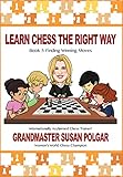 Learn Chess the Right Way: Book 5: Finding Winning Moves! (Learn Chess the Right Way, 5, Band 5)